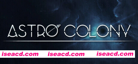 太空殖民地(Astro Colony) Build.20230606 官方中文 解压即撸 【2.31G】
